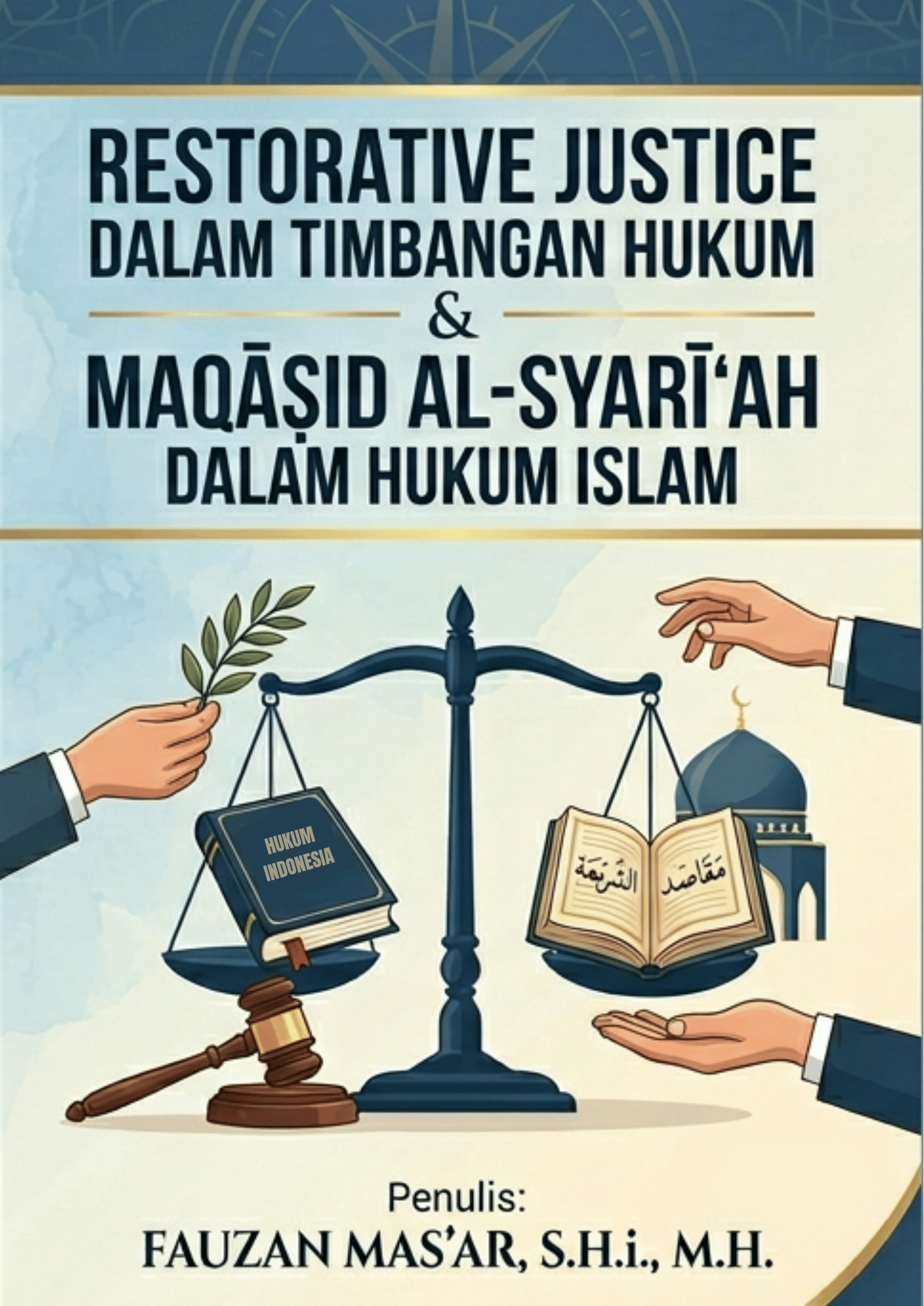 RESTORATIVE JUSTICE Dalam Timbangan Hukum  & MAQĀṢID AL-SYARĪ‘AH Dalam Hukum Islam